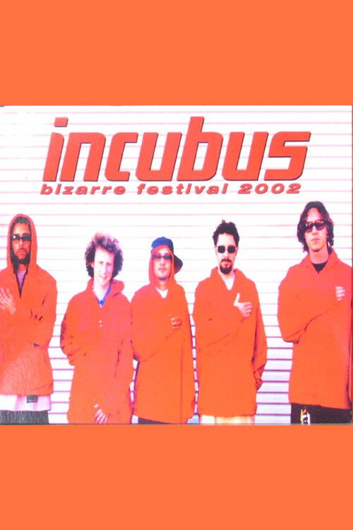 Movie poster for Incubus - Bizarre Festival (2002)