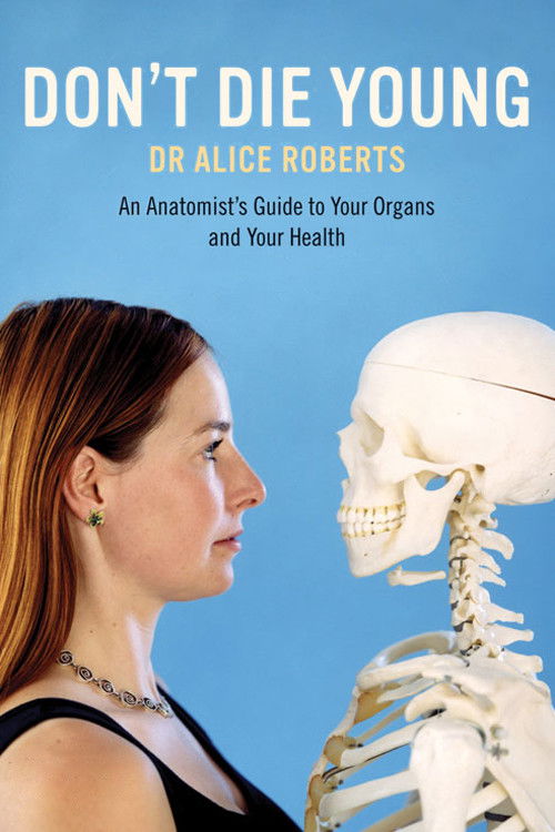 Dr Alice Roberts: Don't Die Young poster