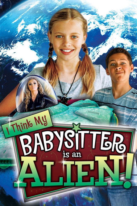 Movie poster for I Think My Babysitter is an Alien (2015)