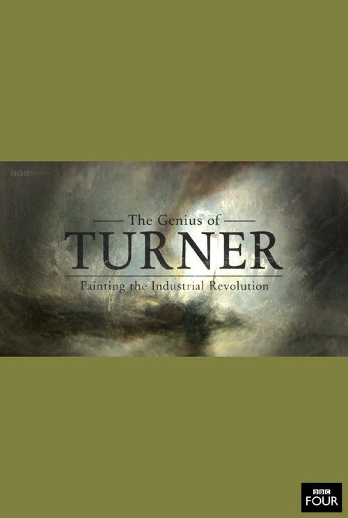 Movie poster for The Genius of Turner: Painting the Industrial Revolution (2013)