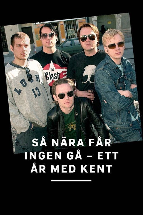 Movie poster for Så nära får ingen gå - ett år med Kent (2001)