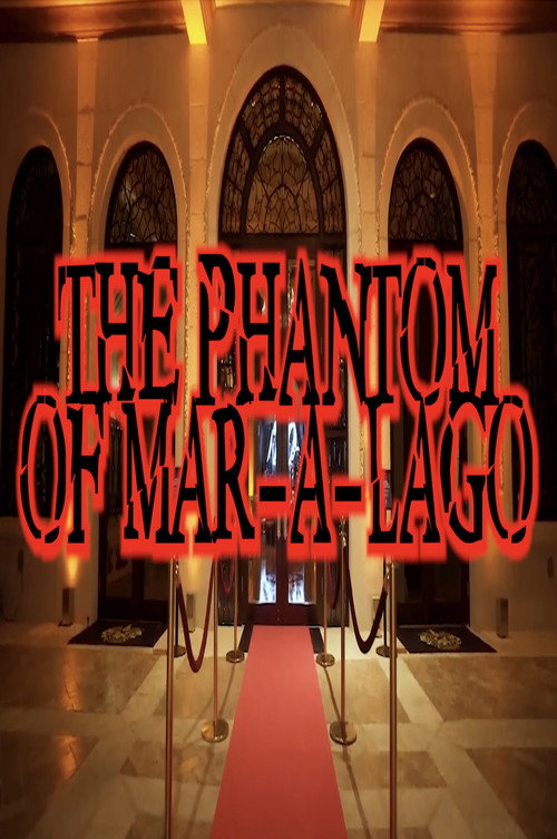 Movie poster for The Phantom of Mar-a-Lago (2024)