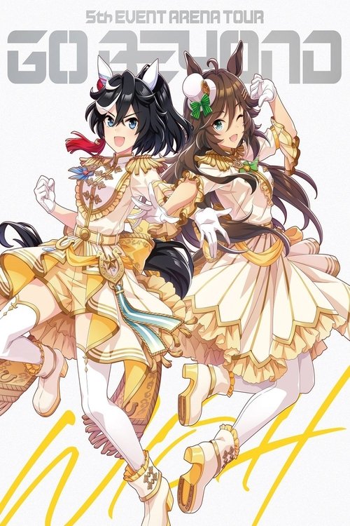 Movie poster for Uma Musume Pretty Derby 5th EVENT ARENA TOUR GO BEYOND -WISH- & -GAZE- (2023)
