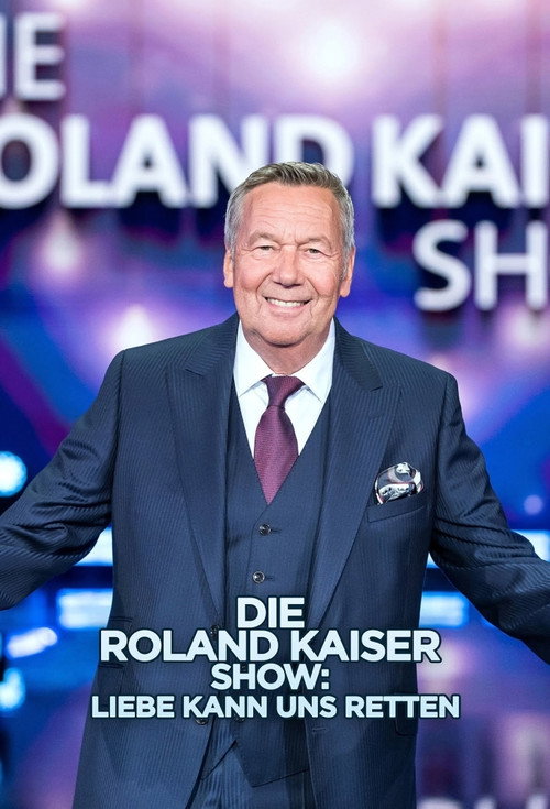 Movie poster for Die Roland Kaiser Show: Liebe kann uns retten (2020)
