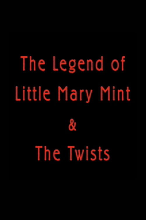 Movie poster for The Legend of Little Mary Mint & the Twists (2008)