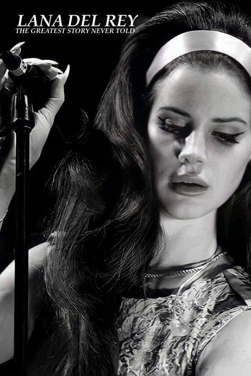 Movie poster for Lana Del Rey: The Greatest Story Never Told (2013)
