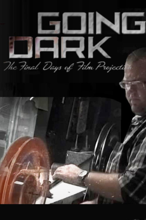 Movie poster for Going Dark: The Final Days of Film Projection (2013)