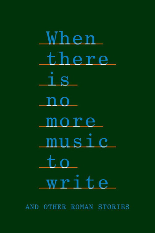 Movie poster for When There Is No More Music to Write, and Other Roman Stories (2022)