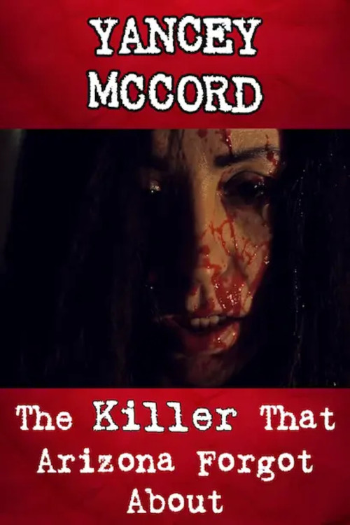 Yancey McCord: The Killer That Arizona Forgot About poster