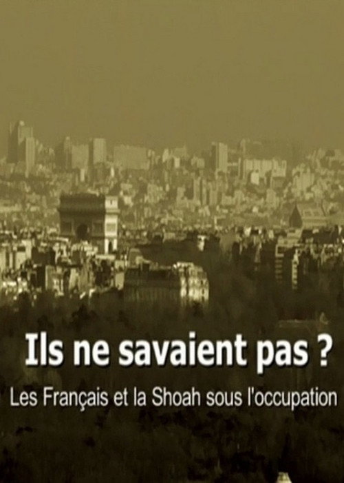 Movie poster for Ils ne savaient pas ? Les Français et la Shoah sous l'occupation (2012)