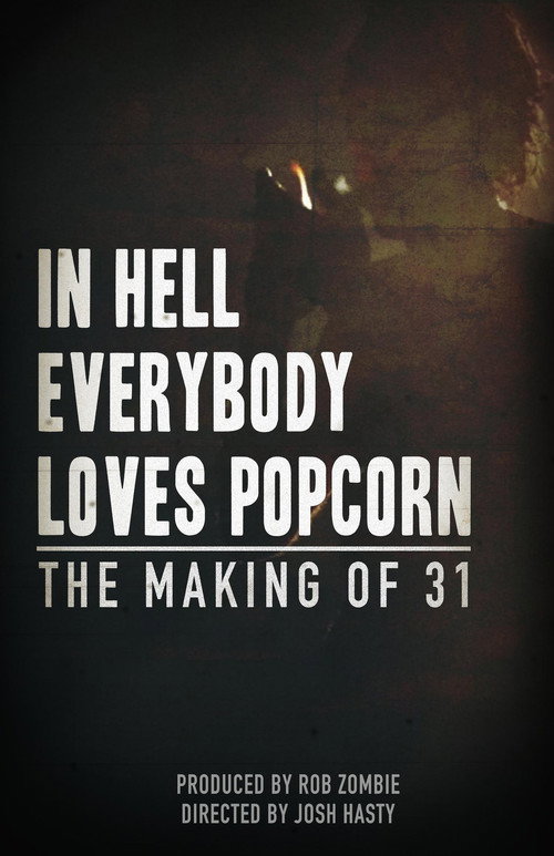 Movie poster for In Hell Everybody Loves Popcorn: The Making of 31 (2016)