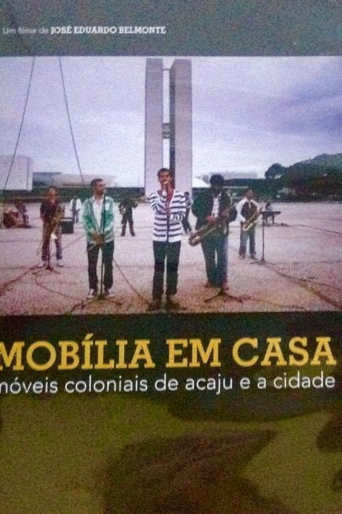 Movie poster for Mobília em Casa – Móveis Coloniais de Acaju e a Cidade (2013)