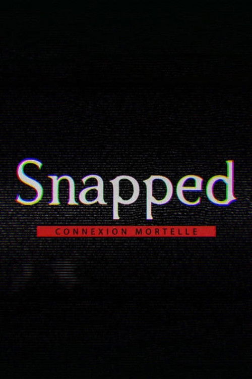 Snapped : connexion mortelle poster