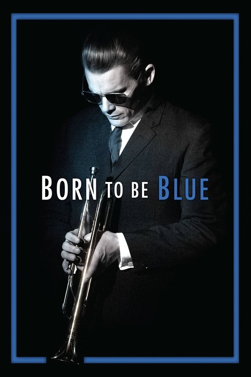 Movie poster for Born to Be Blue (2015)