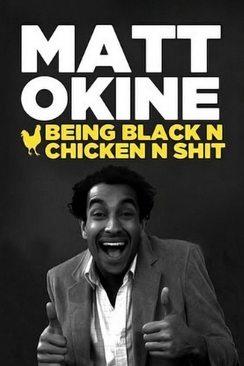 Movie poster for Matt Okine: Being Black n Chicken n Shit (2012)