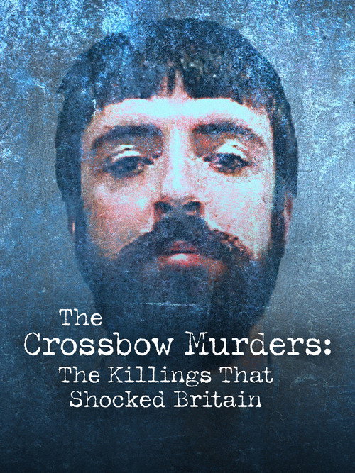 Movie poster for The Crossbow Murders: The Killings That Shocked Britain (2025)