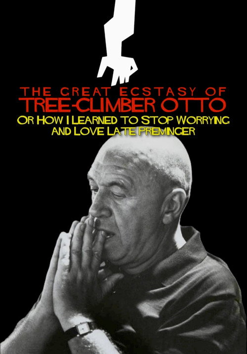 Movie poster for The Great Ecstasy of Tree-Climber Otto, or How I Learned to Stop Worrying and Love Late Preminger (2022)