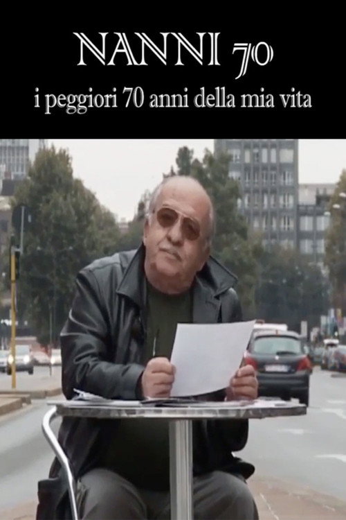 Movie poster for Nanni 70 - i peggiori 70 anni della mia vita (2009)