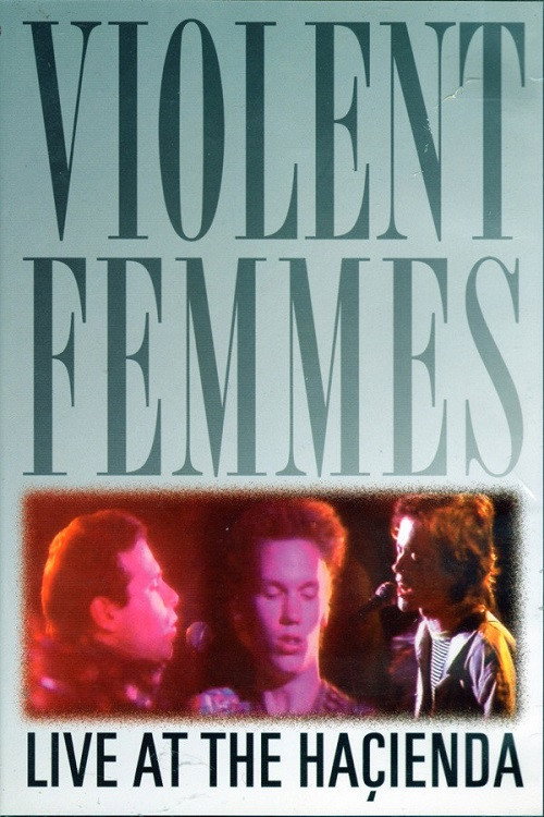 Movie poster for Violent Femmes: Live at the Hacienda (2007)