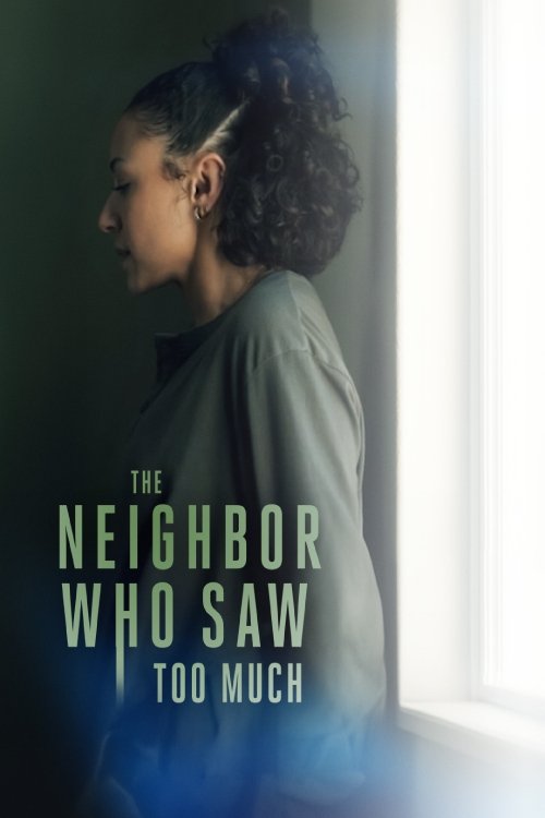 Movie poster for The Neighbor Who Saw Too Much (2024)