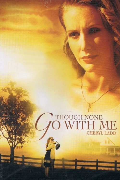 Movie poster for Though None Go with Me (2006)