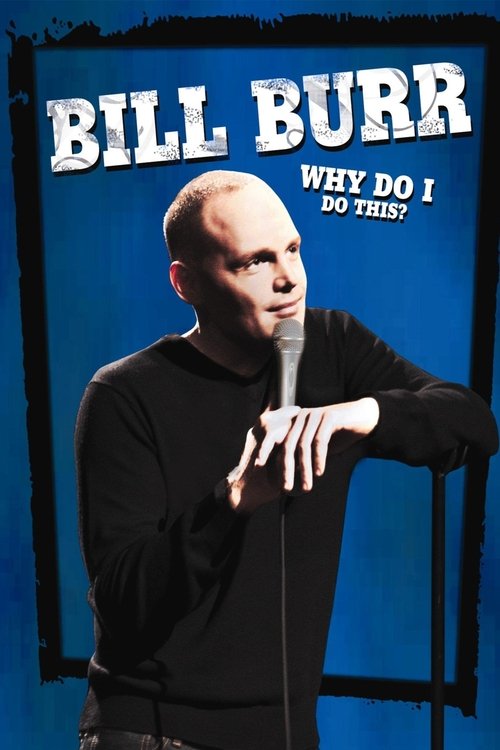 Movie poster for Bill Burr: Why Do I Do This? (2008)