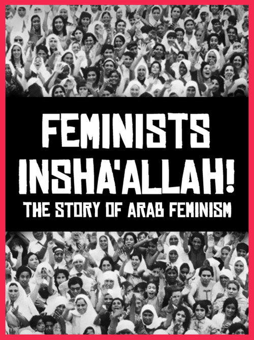 Movie poster for Feminists Insha'allah! The Story of Arab Feminism (2014)