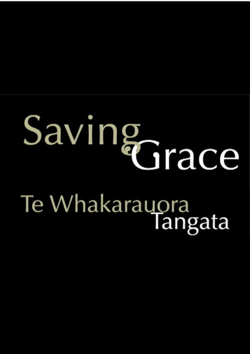 Movie poster for Saving Grace - Te Whakarauora Tangata (2011)
