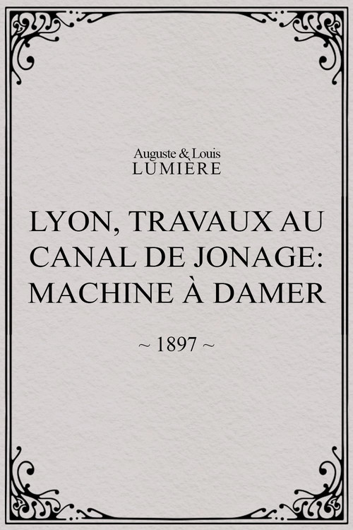 Movie poster for Lyon, travaux au canal de Jonage: Machine à damer (1897)