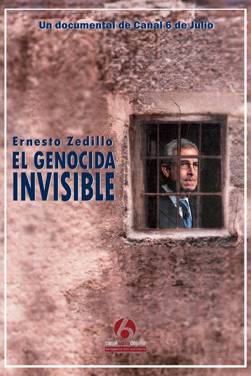 Movie poster for Ernesto Zedillo: El genocida invisible (2009)