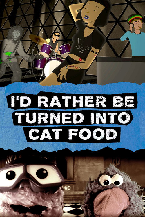 Movie poster for I'd Rather Be Turned Into Cat Food