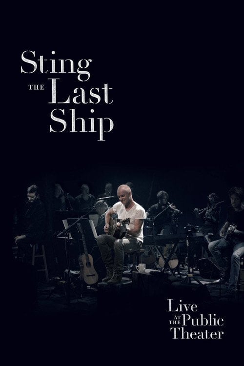 Movie poster for Sting: When the Last Ship Sails (Live at the Public Theater) (2014)