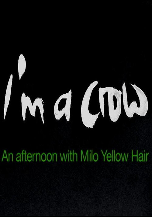 Movie poster for I'm a Crow: An Afternoon with Milo Yellow Hair (2009)