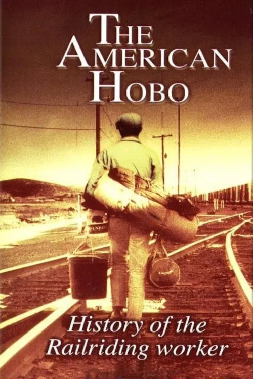 Movie poster for The American Hobo: History of the Railriding Worker (2003)