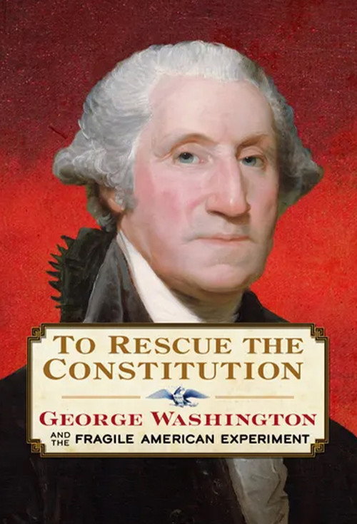Movie poster for To Rescue the Constitution: George Washington and the Fragile American Experiment (2023)