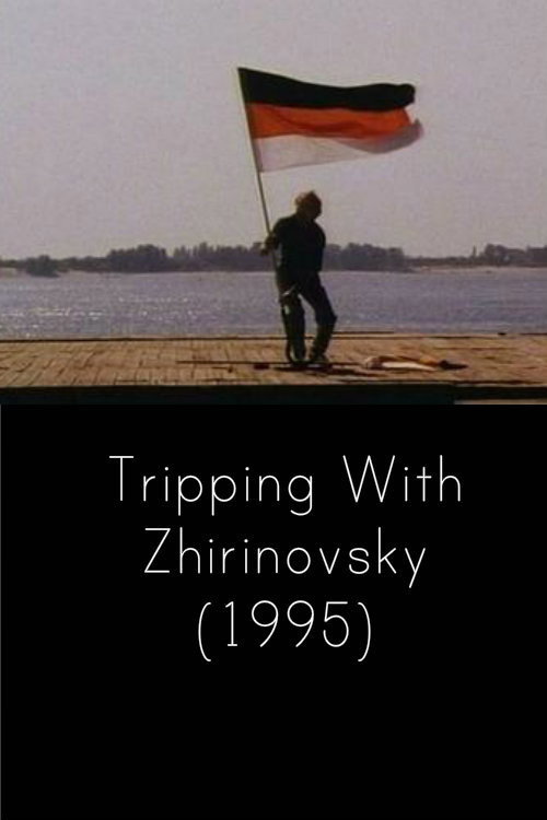 Movie poster for Tripping with Zhirinovsky (1995)