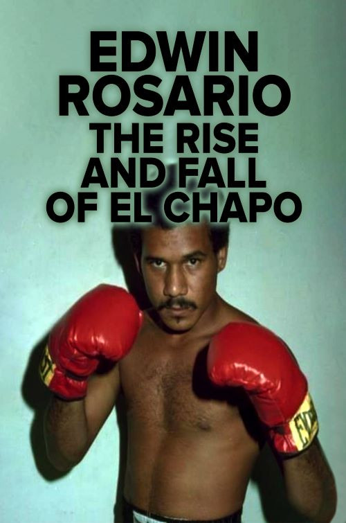Movie poster for Edwin Rosario : The Rise & Fall of El Chapo (2021)
