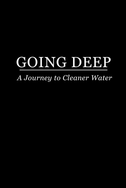 Movie poster for Going Deep: A Journey to Cleaner Water (2010)