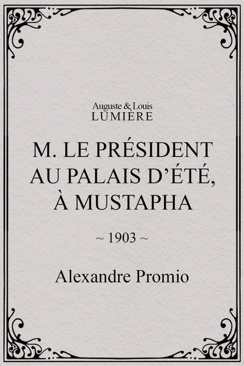 Movie poster for M. le président au palais d’été, à Mustapha (1903)