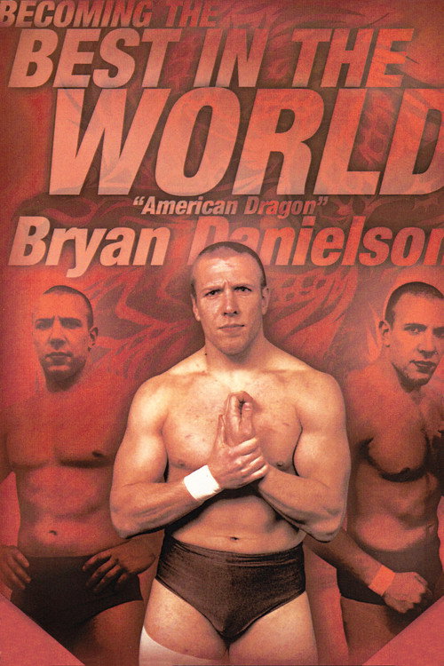 Movie poster for Becoming the Best in the World: Bryan Danielson (2013)