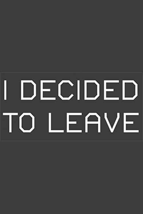 Movie poster for I Decided to Leave (2015)