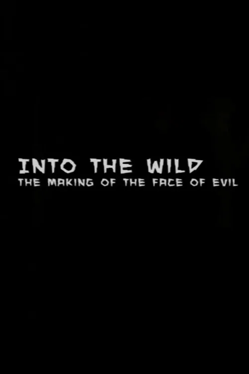 Movie poster for Into the Wild: The Making of The Face of Evil (2012)