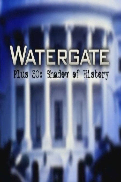 Movie poster for Watergate Plus 30: Shadow of History (2003)