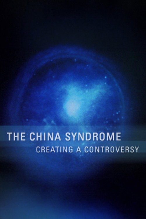 Movie poster for The China Syndrome: Creating a Controversy (2004)