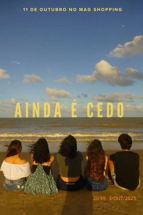 Movie poster for Ainda é cedo (2025)