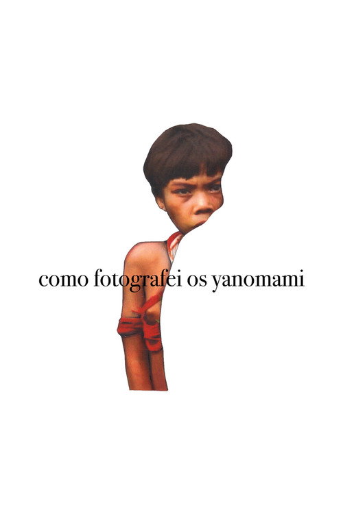 Movie poster for Como Fotografei os Yanomami (2018)