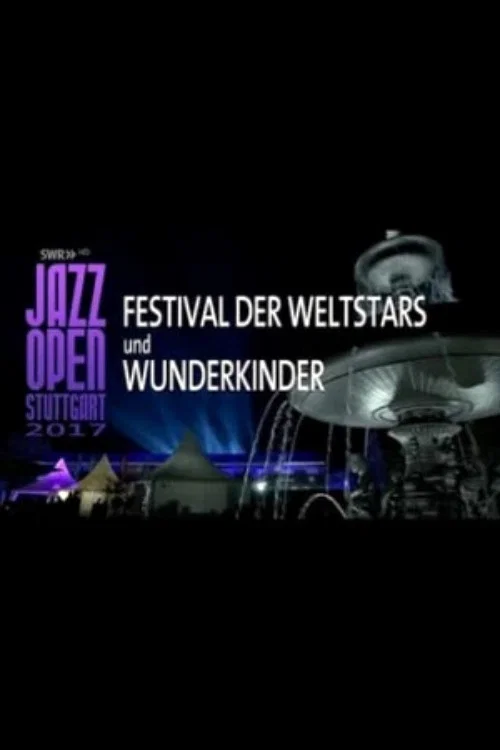 Movie poster for Jazz Open Stuttgart 2017 - Festival of World Stars and Child Prodigies (2017)