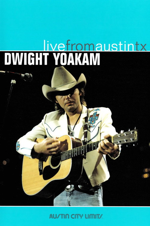 Movie poster for Dwight Yoakam - Live from Austin TX (2005)