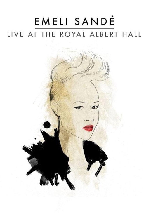 Movie poster for Emeli Sandé: Live at the Royal Albert Hall (2013)