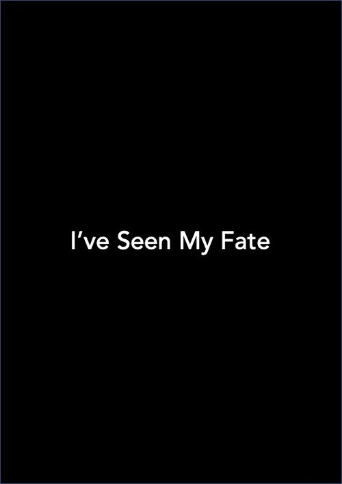 I've Seen My Fate poster